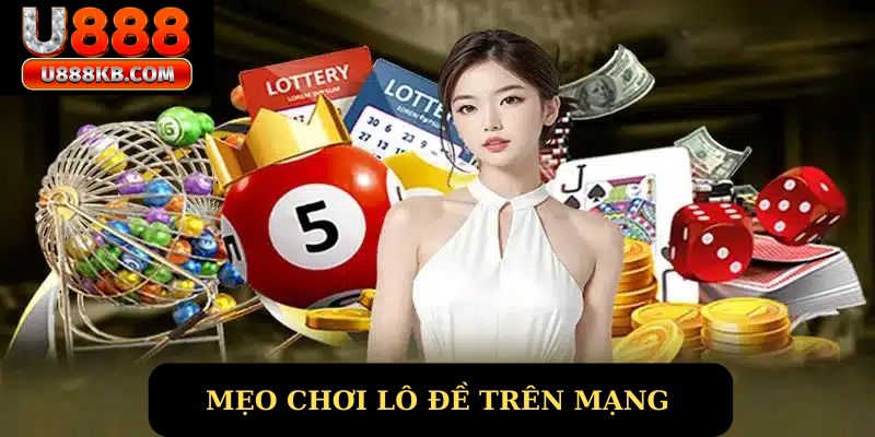 Mẹo chơi lô đề trên mạng